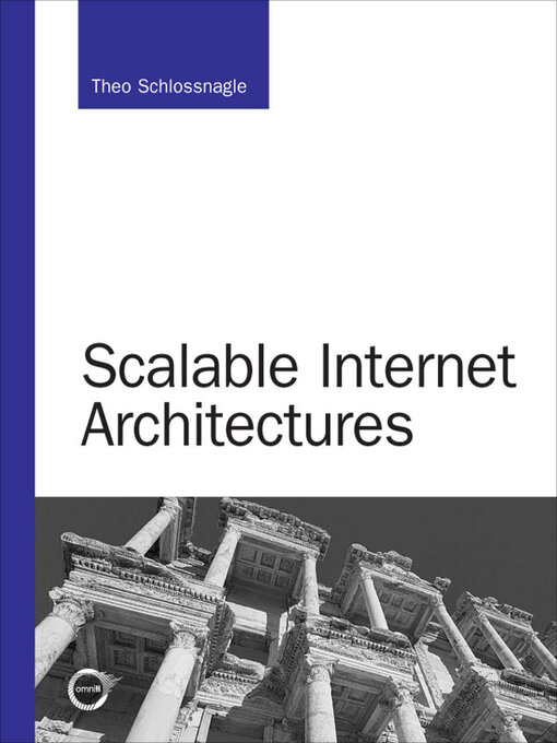 Title details for Scalable Internet Architectures by Theo Schlossnagle - Available